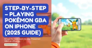 Step-by-Step – Playing Pokémon GBA on iPhone (2025 Guide)