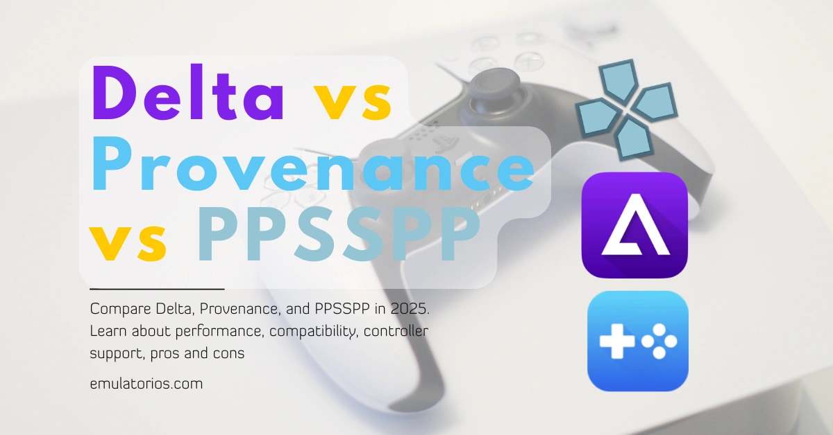 Delta vs Provenance vs PPSSPP